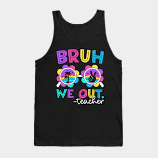 Cute End Of School Year Teacher Summer Bruh We Out Teachers Tank Top